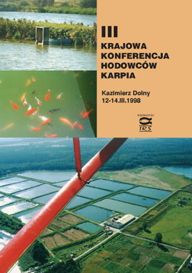 III Krajowa Konferencja Hodowców Karpia, Kazimierz Dolny 12-14.03.1998 – Materiały konferencyjne. Wyd. IRS, 1998, s. 70 