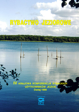 Rybactwo jeziorowe. IV Krajowa Konferencja Użytkowników Jezior, Dadaj, 1999 – red. A. Wołos, s. 144