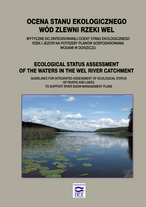 Ocena stanu ekologicznego wód zlewni rzeki Wel. [Ecological status assessment of the waters in the Wel River catchment], 2011 - Red. H. Soszka, Wyd. IRS 2011, s. 320