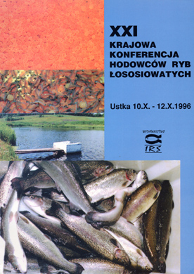 XXI Krajowa Konferencja Hodowców Ryb Łososiowatych, Ustka 10.10.-12.10.1996 – Materiały konferencyjne. Wyd. IRS, 1996, s. 122