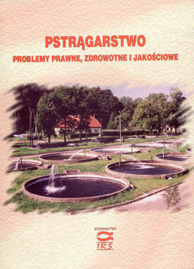 Pstrągarstwo. Problemy prawne, zdrowotne i jakościowe. Red. K. Goryczko, Wyd. IRS 2004, s. 162