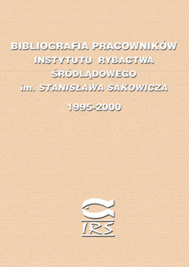 J. Zdanowska, J. Cupiał, B. Samulowska-Dramińska, 2001 – Bibliografia pracowników Instytutu Rybactwa Śródlądowego im. Stanisława Sakowicza 1995-2000 – Wyd. IRS, s. 121