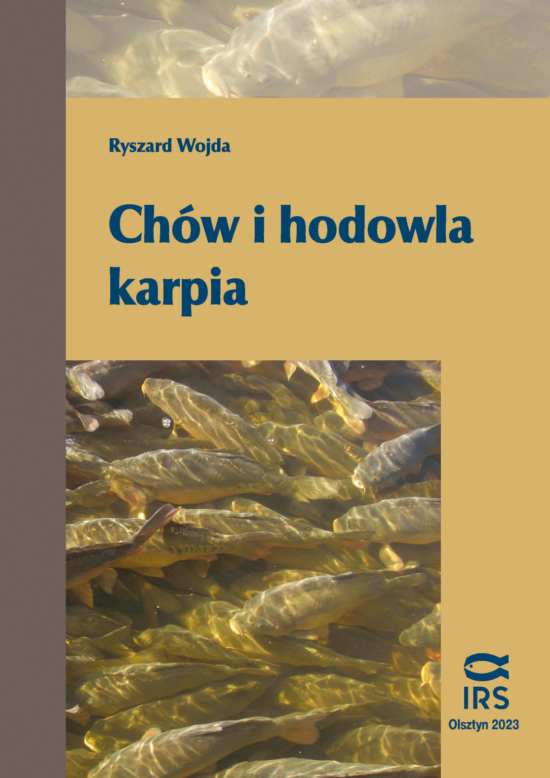 Ryszard Wojda, 2023 - Chów i hodowla karpia. wydanie V, wznowione, poprawione i uzupełnione, Wyd. IRS, s. 457