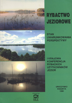 Rybactwo jeziorowe. Stan, uwarunkowania, perspektywy. I Krajowa Konferencja Użytkowników Jezior, Uroczysko Waszeta, 1996 – red. A. Wołos. Wyd. IRS, s. 122